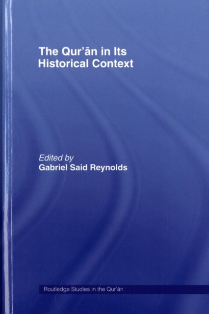 The Qur’an in its Historical Context