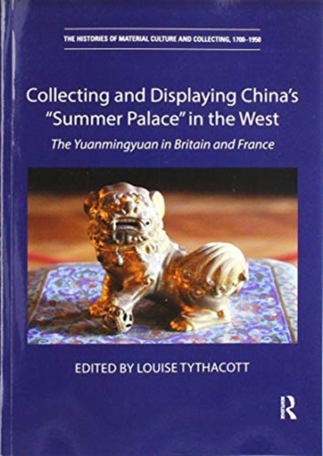 Collecting and Displaying China''s “Summer Palace” in the West