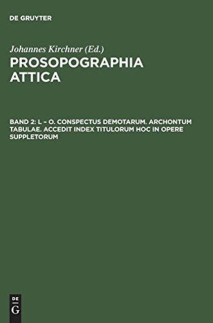 L – O. Conspectus Demotarum. Archontum Tabulae. Accedit index Titulorum hoc in opere suppletorum