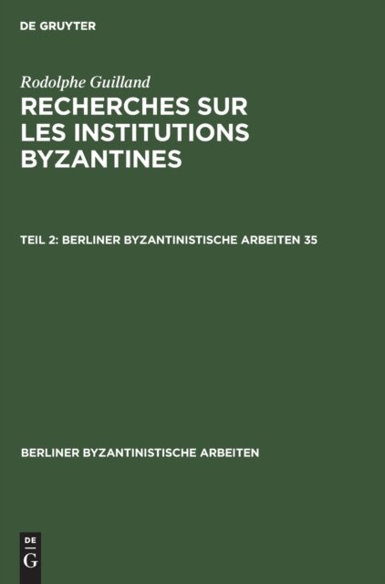 Rodolphe Guilland: Recherches Sur Les Institutions Byzantines. II.