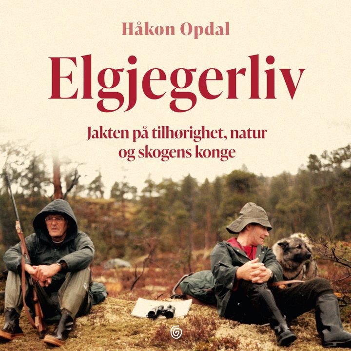 Elgjegerliv - jakten på tilhørighet, natur og skogens konge