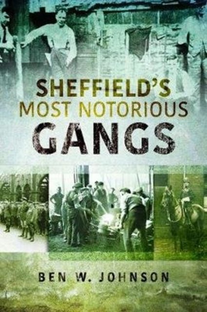 Sheffield''s Most Notorious Gangs