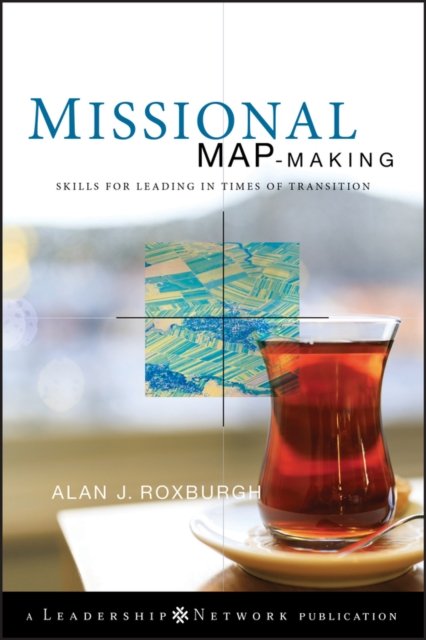 Missional Map–Making – Skills for Leading in Times  of Transition
