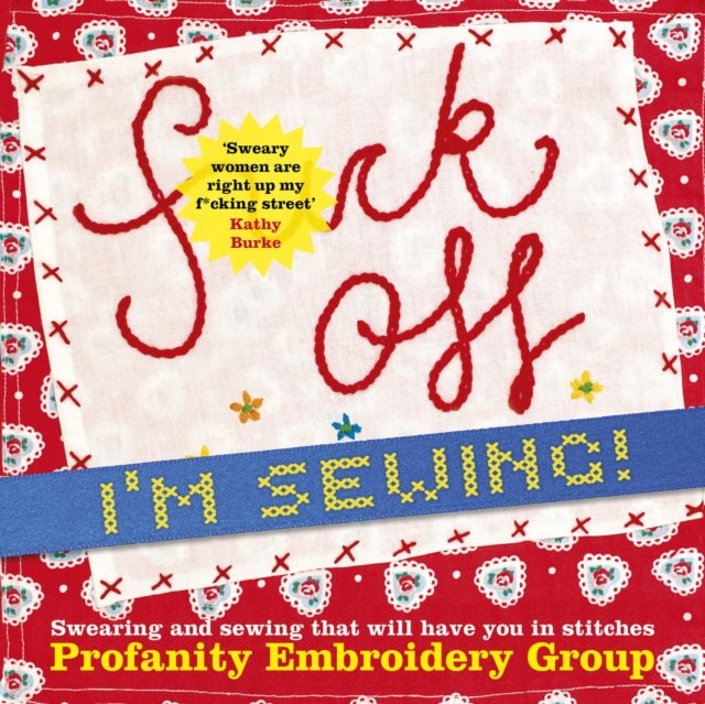 Fuck Off, I''m Sewing