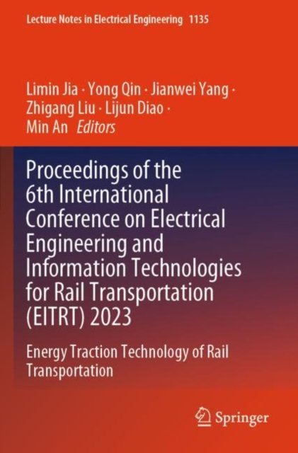 Proceedings of the 6th International Conference on Electrical Engineering and Information Technologies for Rail Transportation Eitrt 2023