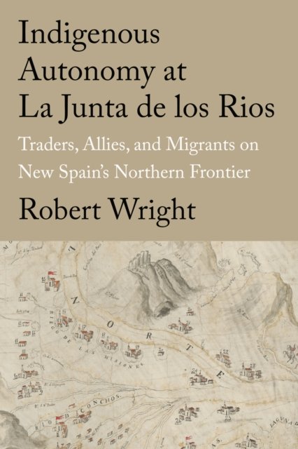 Indigenous Autonomy at La Junta De Los Rios
