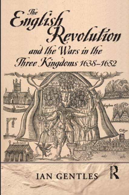 The English Revolution and the Wars in the Three Kingdoms, 1638-1652