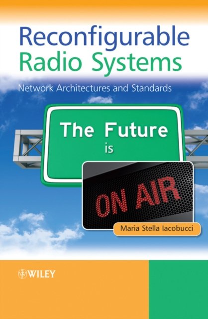 Reconfigurable Radio Systems – Network Architectures and Standards
