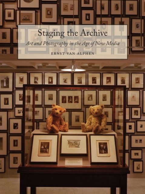 Staging the Archive – Art and Photography in the Age of New Media