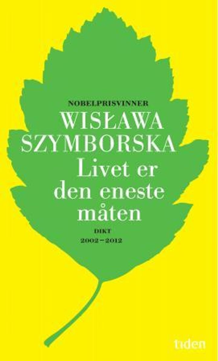 Livet er den eneste måten - dikt 2002-2012