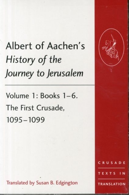 Albert of Aachen's History of the Journey to Jerusalem