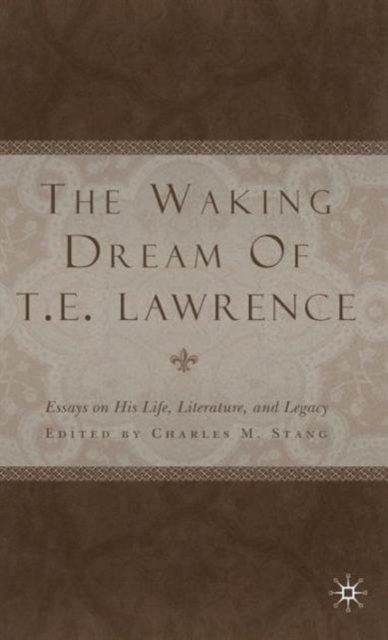 The Waking Dream of T.E. Lawrence