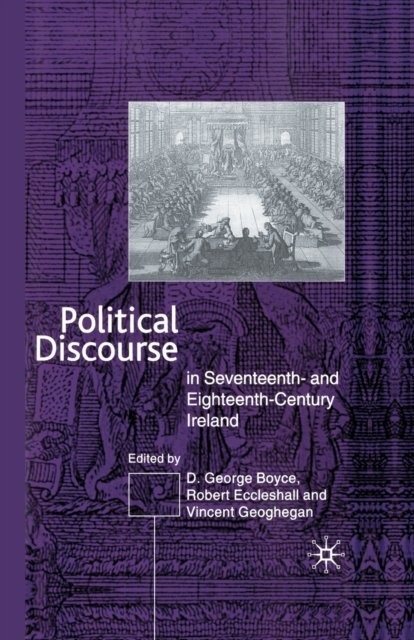 Political Discourse in Seventeenth- and Eighteenth-Century Ireland