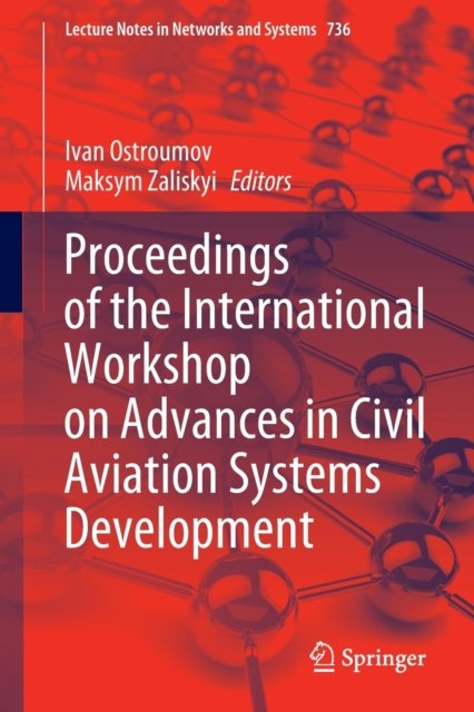 Proceedings of the International Workshop on Advances in Civil Aviation Systems Development