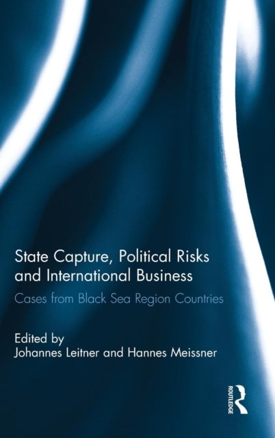 State Capture, Political Risks and International Business