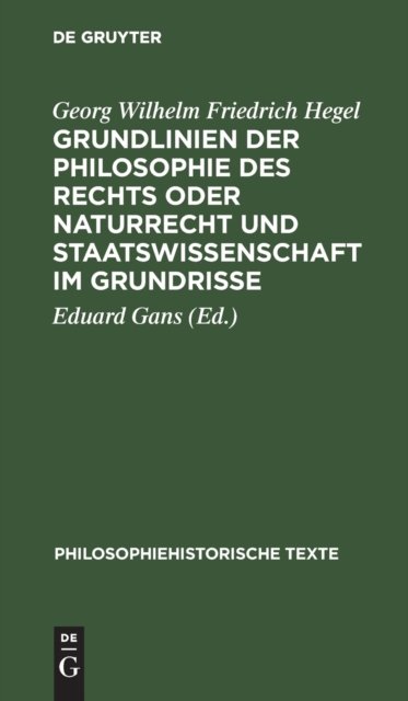 Grundlinien Der Philosophie Des Rechts Oder Naturrecht Und Staatswissenschaft Im Grundrisse