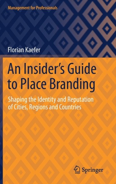 An Insider''s Guide to Place Branding
