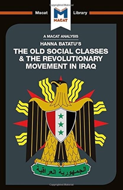An Analysis of Hanna Batatu''s The Old Social Classes and the Revolutionary Movements of Iraq