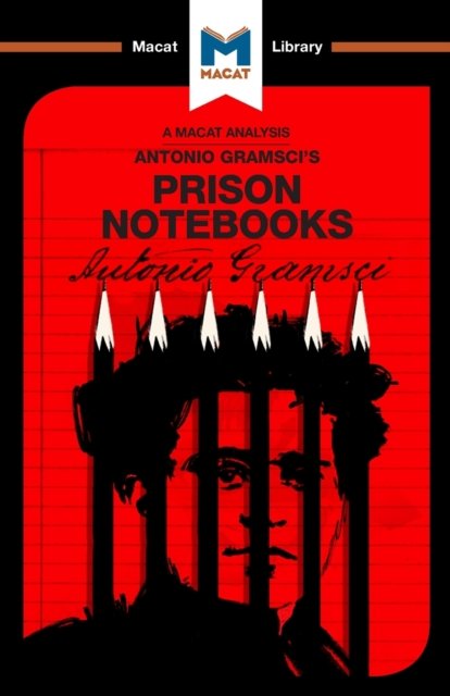An Analysis of Antonio Gramsci''s Prison Notebooks