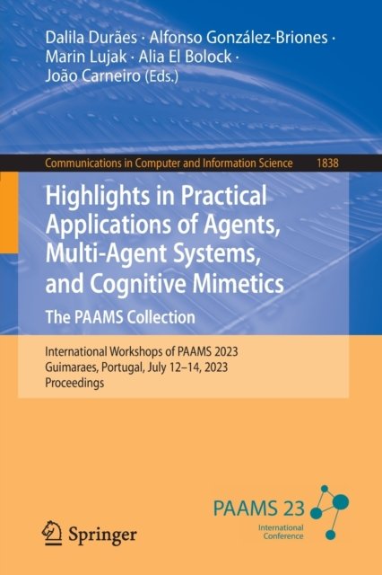 Highlights in Practical Applications of Agents, Multi-Agent Systems, and Cognitive Mimetics. The PAAMS Collection