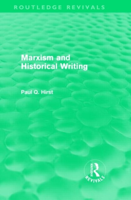 Marxism and Historical Writing (Routledge Revivals)