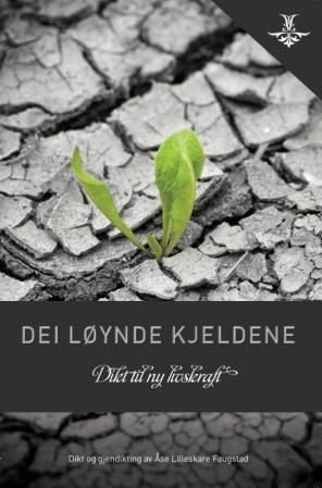 Dei løynde kjeldene - dikt til ny livskraft : dikt og gjendiktning