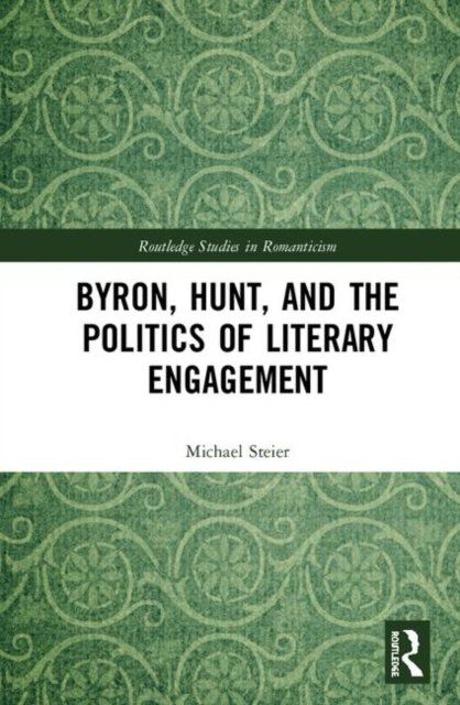 Byron, Hunt, and the Politics of Literary Engagement
