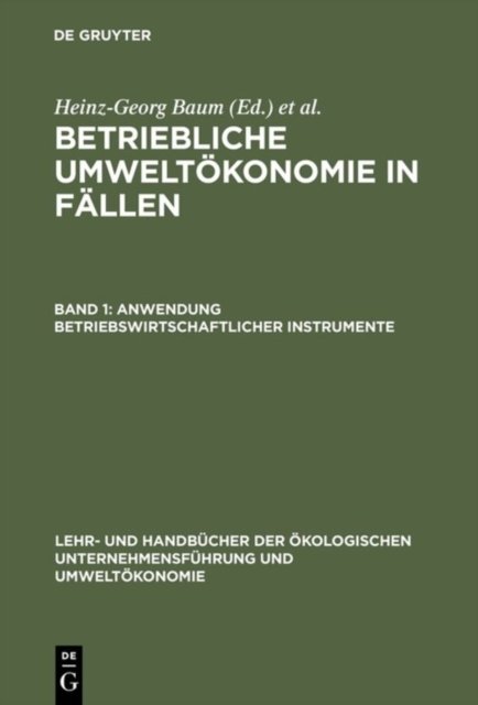 Betriebliche Umweltokonomie in Fallen, Band 1, Anwendung betriebswirtschaftlicher Instrumente