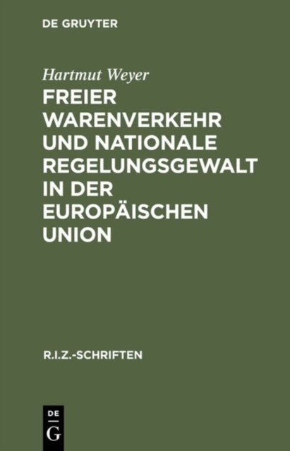 Freier Warenverkehr und nationale Regelungsgewalt in der Europaischen Union
