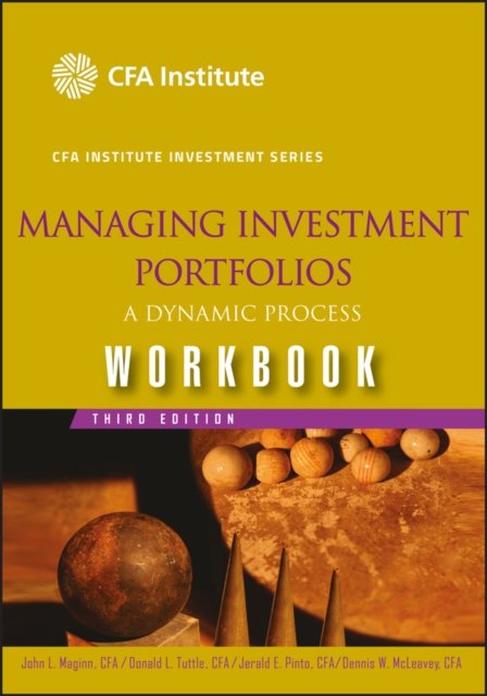 Managing Investment Portfolios 3e Workbook – A Dynamic Process