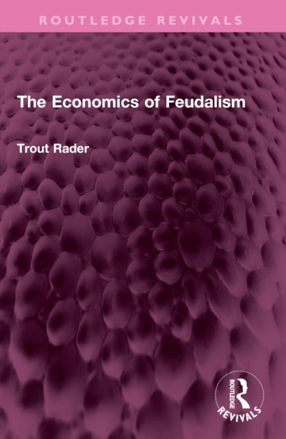The Economics of Feudalism