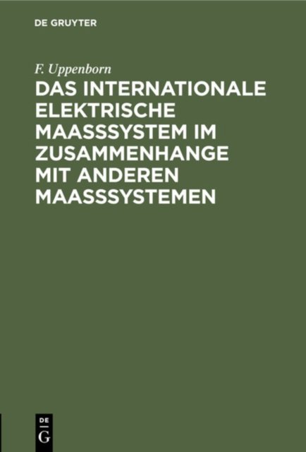 internationale elektrische Maasssystem im Zusammenhange mit anderen Maasssystemen
