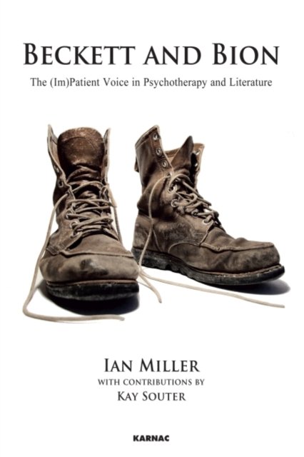 Beckett, Bion and the Impatient Voice in Psychotherapy and Literature