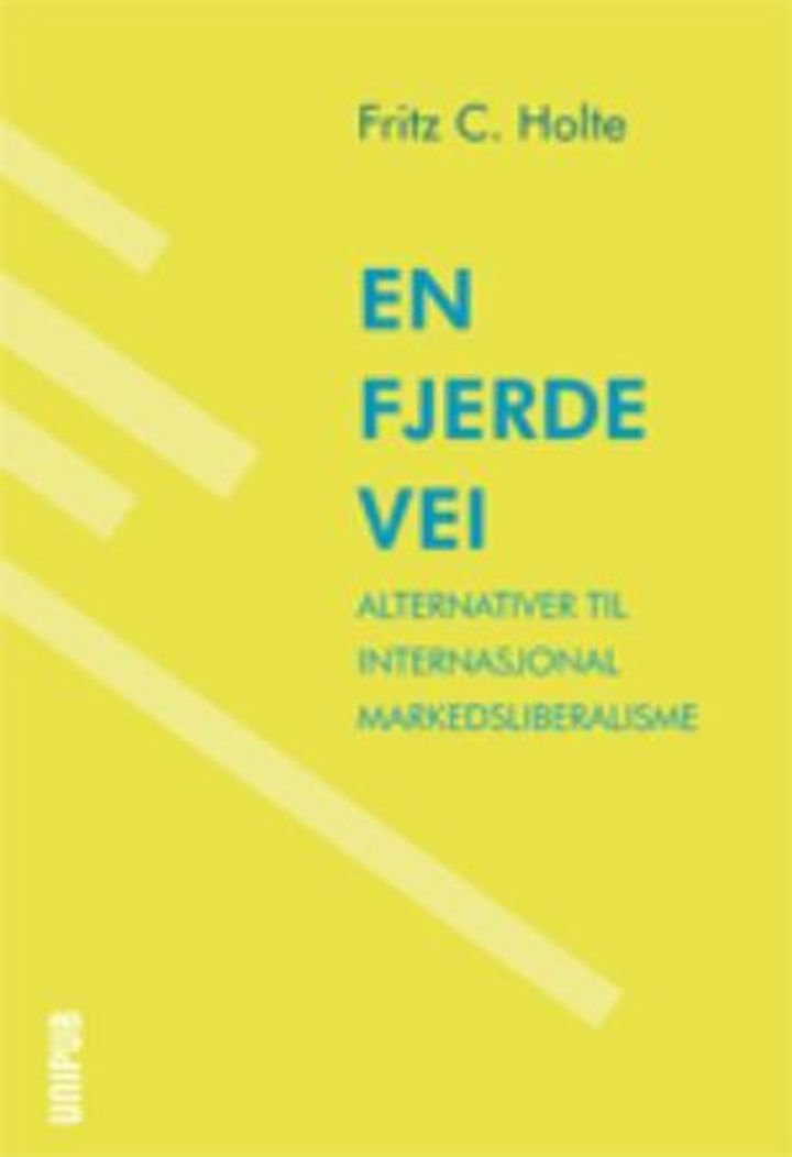En fjerde vei - alternativer til internasjonal markedsliberalisme