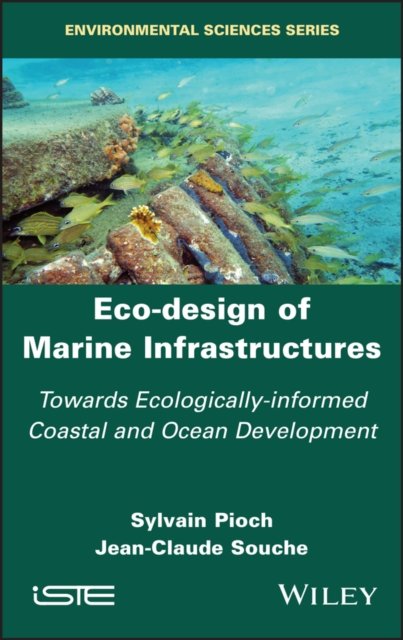 Eco–design of Marine Infrastructures – Towards Ecologically–informed Coastal and Ocean