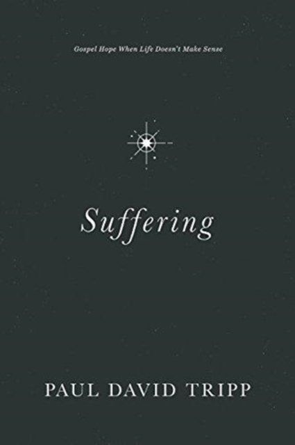 Suffering – Gospel Hope When Life Doesn`t Make Sense