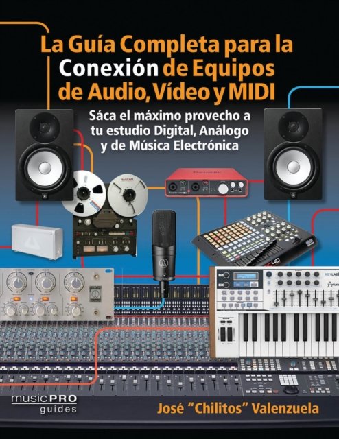 La Guia Completa para la Conexiin de Equipos de Audio, Video y MIDI
