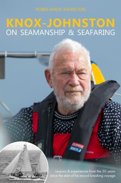 Knox–Johnston on Seamanship & Seafaring – Lessons & experiences from the 50 years since the start of his record breaking voyage