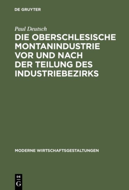 Die Oberschlesische Montanindustrie VOR Und Nach Der Teilung Des Industriebezirks