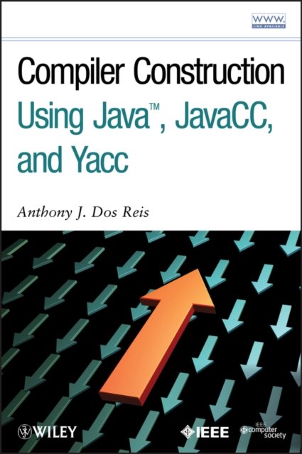 Compiler Construction Using Java, JavaCC and Yacc