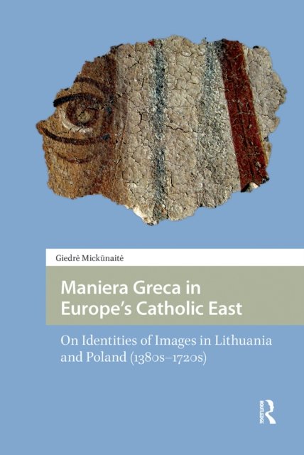 Maniera Greca in Europe''s Catholic East