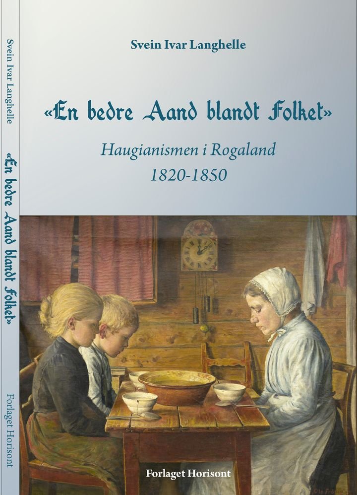 "En bedre aand blandt folket" - Haugianismen i Rogaland 1820-1850