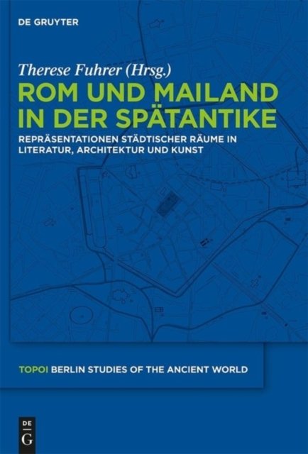 Rom und Mailand in der Spatantike