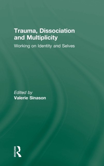 Trauma, Dissociation and Multiplicity