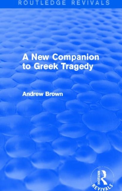 A New Companion to Greek Tragedy