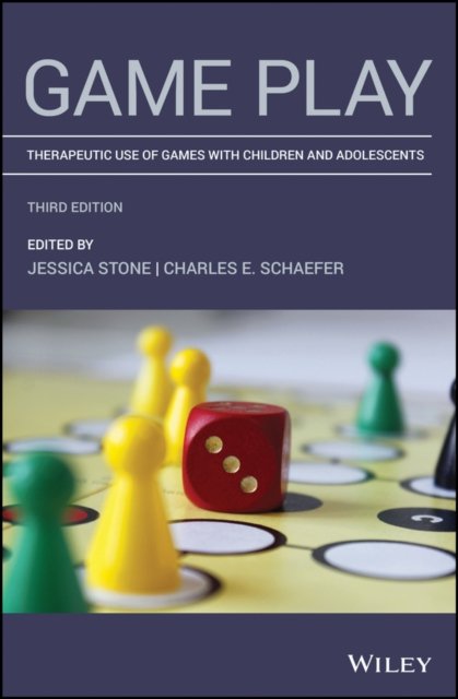 Game Play – Therapeutic Use of Games with Children  and Adolescents, Third Edition