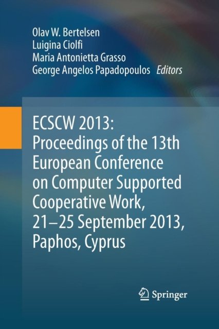 ECSCW 2013: Proceedings of the 13th European Conference on Computer Supported Cooperative Work, 21-25 September 2013, Paphos, Cyprus