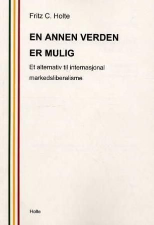 En annen verden er mulig - et alternativ til internasjonal markedsliberalisme
