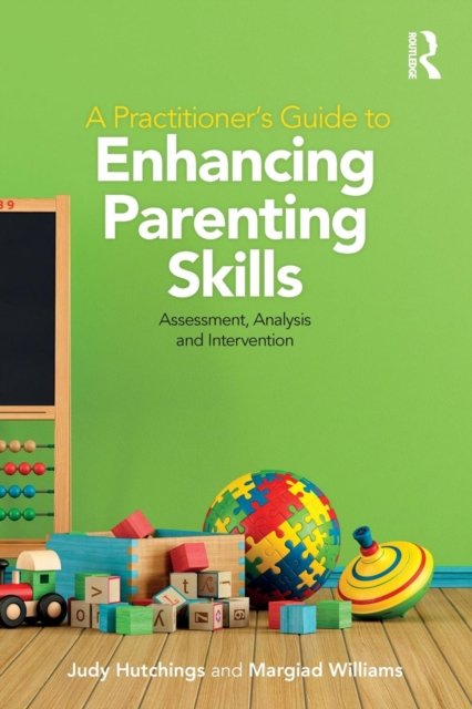 A Practitioner''s Guide to Enhancing Parenting Skills