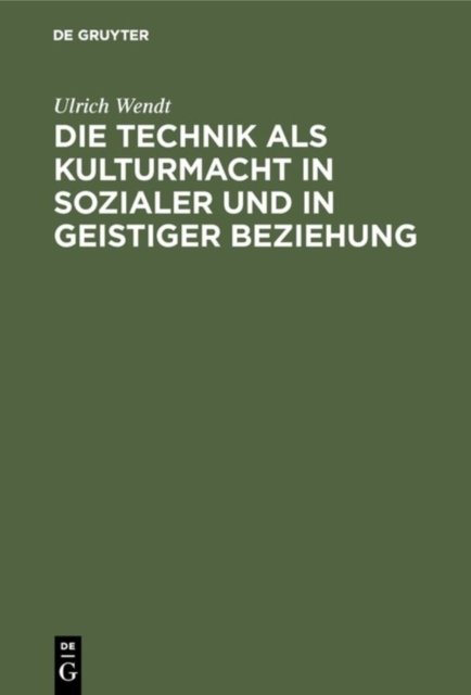 Die Technik ALS Kulturmacht in Sozialer Und in Geistiger Beziehung
